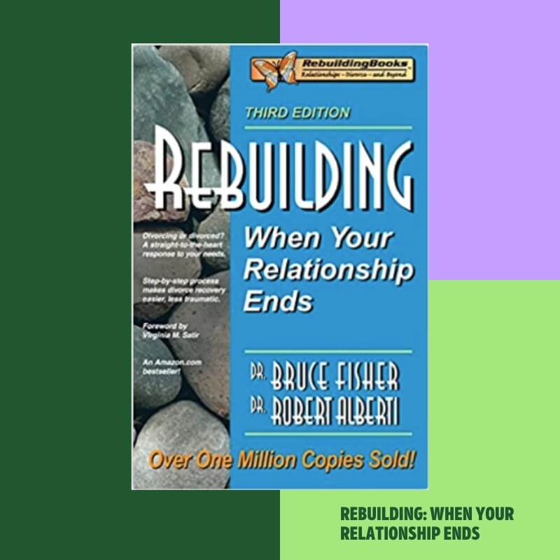 Rebuilding: When Your Relationship Ends