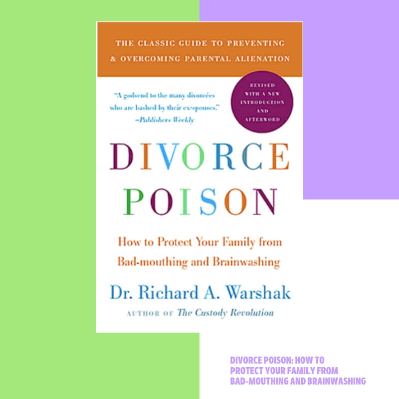 Divorce Poison: How to Protect Your Family from Bad-mouthing and Brainwashing