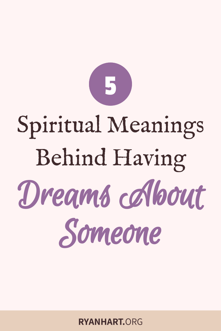 5 Meanings of Having Dreams About Someone