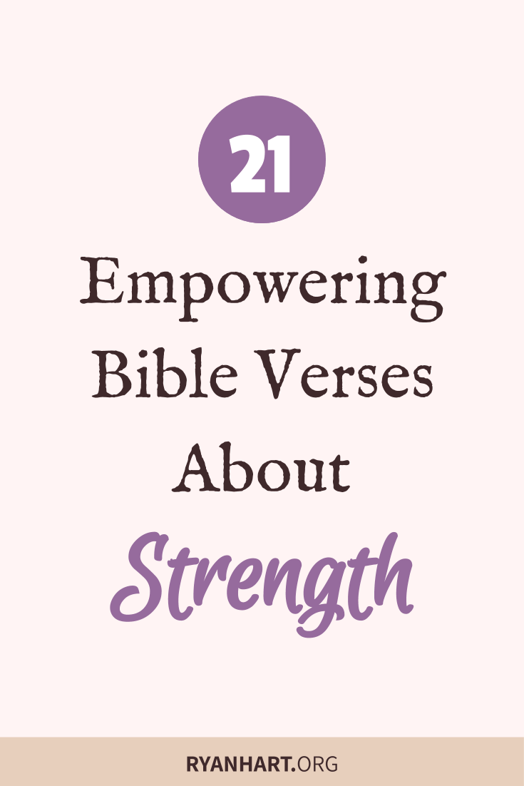 21 Encouraging Bible Verses About Strength